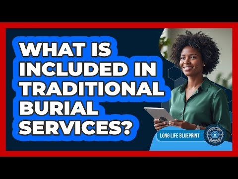 What Is Included In Traditional Burial Services?
