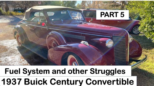 1937 Buick Century Part 5 - Fuel System Stuggles. Getting a Buick Convertible back on the Road!