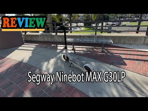 Segway Ninebot MAX G30LP Review - Should You Buy This Electric Scooter?