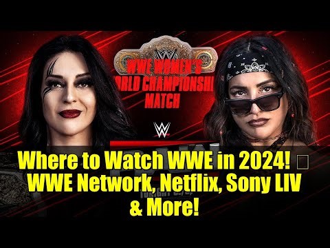 Where to Watch WWE in 2024! 💥 WWE Network, Netflix, Sony LIV & More!