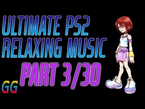 PlayStation 2 Relaxing Music PART 3/30 (reupload)