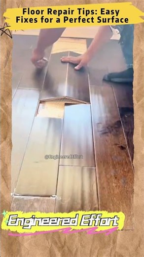 Floor Repair Tips Easy Fixes for a Perfect Surface #EngineeredEffort