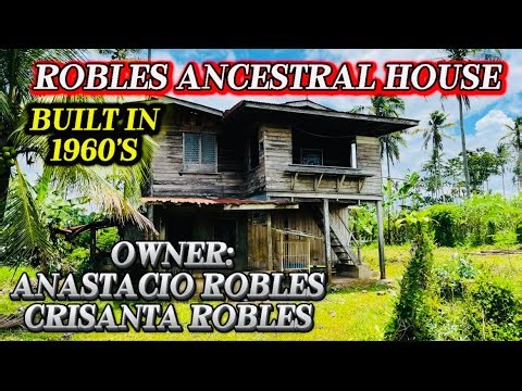 Robles Ancestral house built in 1960’s Owner Anastacio & Crisanta Robles
