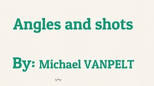 Angle and shots