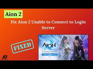 Fix Aion 2 Unable to Connect to Login Server – Easy Solution