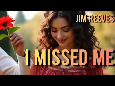 I MISSED ME🎸Jim Reeves