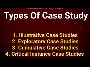 Types Of Case Study || Cumulative, Exploratory, Illustrative, Critical Case study || Meaning|| Steps