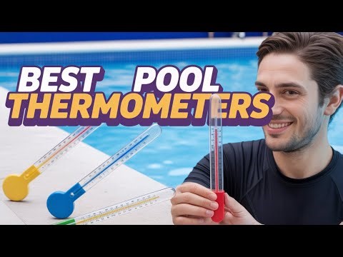 Top 5 Best Pool Thermometers of 2025 - Which Is Right For You?