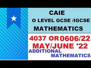 CAIE IGCSE / GCSE O LEVEL May Jun 2022 ADDITIONAL MATH | 0606/22/M/J/22 | 4037/22/ M/J/22 ALL Qs