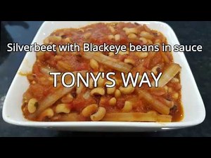 How to make Silver-beet with Blackeye beans in Sauce... Tony's Way