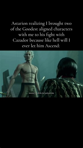 Yeah no LOL sorry! I have NEVER let Astarion ascend on any of my playthroughs. I’m debating on doing a evil playthrough, but I fear it will stress me out too much to have to inflict unnecessary violence and cruelty, even in a video game. #bg3 #baldursgate3 #astarion