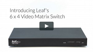 Introducing Leaf's LXP64 Video Matrix Switch