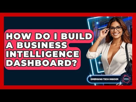 How Do I Build A Business Intelligence Dashboard? - Emerging Tech Insider