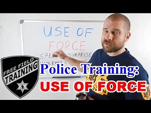 Police Training: USE OF FORCE