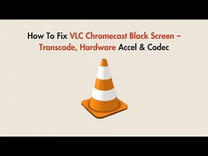 How To Fix VLC Chromecast Black Screen – Transcode, Hardware Accel & Codec
