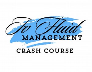 Intravenous Fluids Crash Course