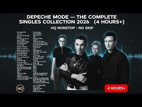 Depeche Mode — The Complete Singles Collection 2026 (4 Hours+) | HQ Nonstop • No Skip
