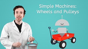 Simple Machines: Wheels and Pulleys