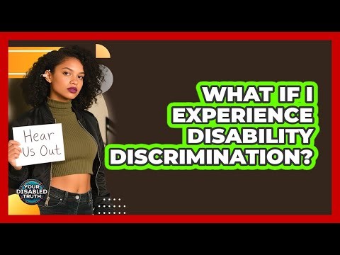 What If I Experience Disability Discrimination?