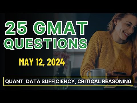 GMAT Focus Practice Quiz (May 12, 2024) - Challenging Quant & Verbal Questions
