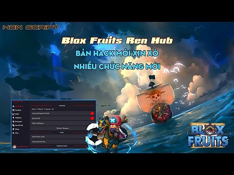 [Roblox] - Blox Fruits - Ren Hub: New Script Hack Auto Farm, Teleport, Aimbot, Boost FPS, vv...