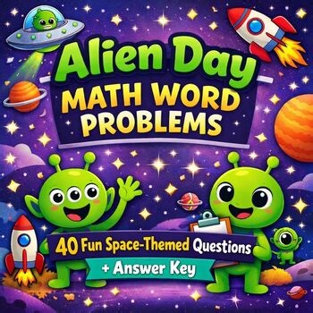 Alien Day Math Word Problems | 40 Space-Themed Problems + Answer Key | Grade 2–8