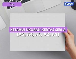 Ukuran Kertas A1, A2, A3, A4, A5, A6 dalam CM, Inci, Pixel