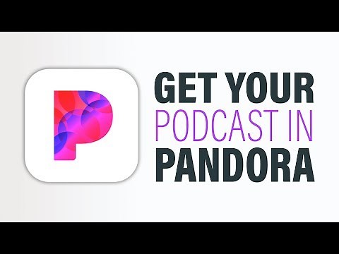 How to Get Your Podcast Into Pandora [Full Tutorial]
