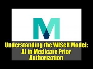 Understanding the WISeR Model: AI in Medicare Prior Authorization