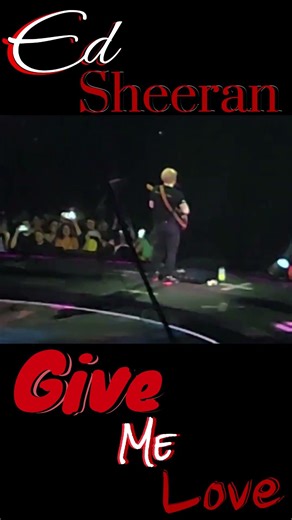 Ed Sheeran - Give Me Love VI
