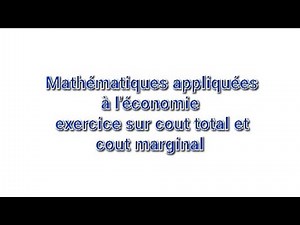 Exercice sur cout total et cout marginal ( Mathématiques Appliquées à l'économie)