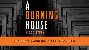 A Burning House Video Study