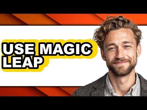 How To Use Magic Leap - Step By Step