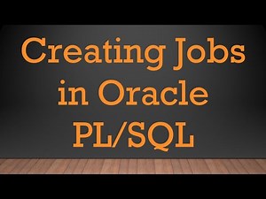 Creating Jobs in Oracle PL/SQL