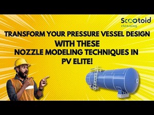 Transform your Pressure Vessel Design with these Nozzle Modeling Techniques in PVElite