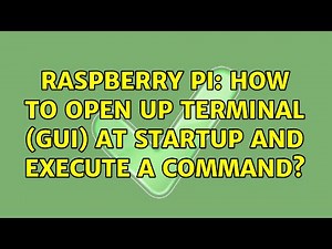 Raspberry Pi: How to open up terminal (gui) at startup and execute a command? (3 Solutions!!)
