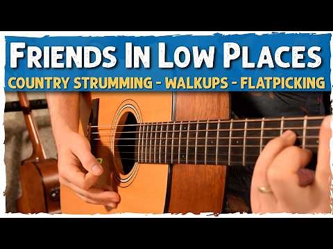 Play Friends in Low Places (with Walk-Up & Country Strumming)