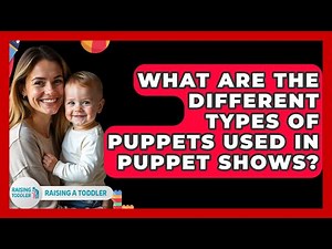 What Are The Different Types Of Puppets Used In Puppet Shows? - Raising A Toddler