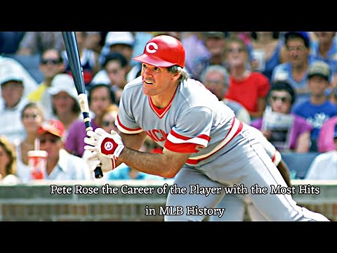 MLB | Pete Rose the Career of the Player with the Most Hits in MLB History.