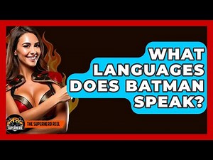 What Languages Does Batman Speak? - The Superhero Reel