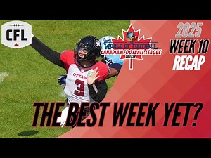 CFL 2025 Recap | Week 10