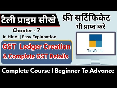 Tally Prime Chapter 7: GST Ledger Creation & Complete GST Details in Hindi | Beginner to Advanced
