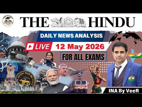 The Hindu Analysis | 12th May, 2026 | Editorial Analysis | The Hindu Newspaper | Current Affairs