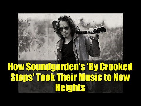 How Soundgarden's 'By Crooked Steps' Took Their Music to New Heights