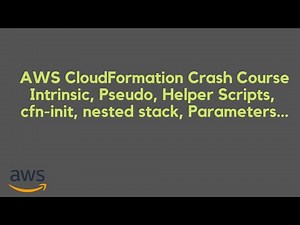 Khoá học AWS CloudFormation Crash Course | Intrinsic, Pseudo, cfn-init, nested stack...