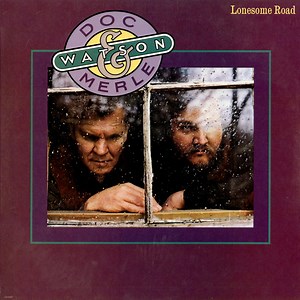 Doc & Merle Watson - Lonesome Road