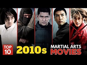 Top 10 Best Martial Arts Movies of the 2010s
