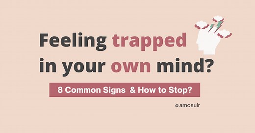 Feeling Trapped in Your Own Mind? 8 Common Signs & How to Stop? -