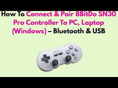 How To Connect & Pair 8BitDo SN30 Pro Controller To PC, Laptop (Windows) – Bluetooth & USB