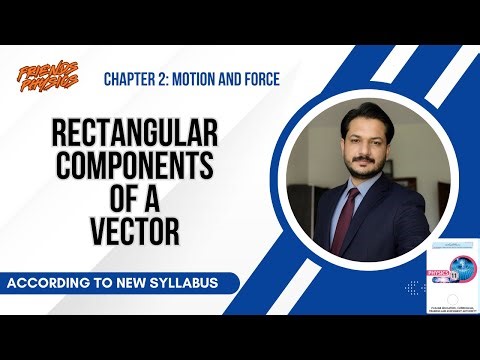 RECTANGULAR COMPONENTS OF A VECTOR | ACCORDING TO NEW SYLLABUS | FRIENDS PHYSICS CLASS 11 PHYSICS